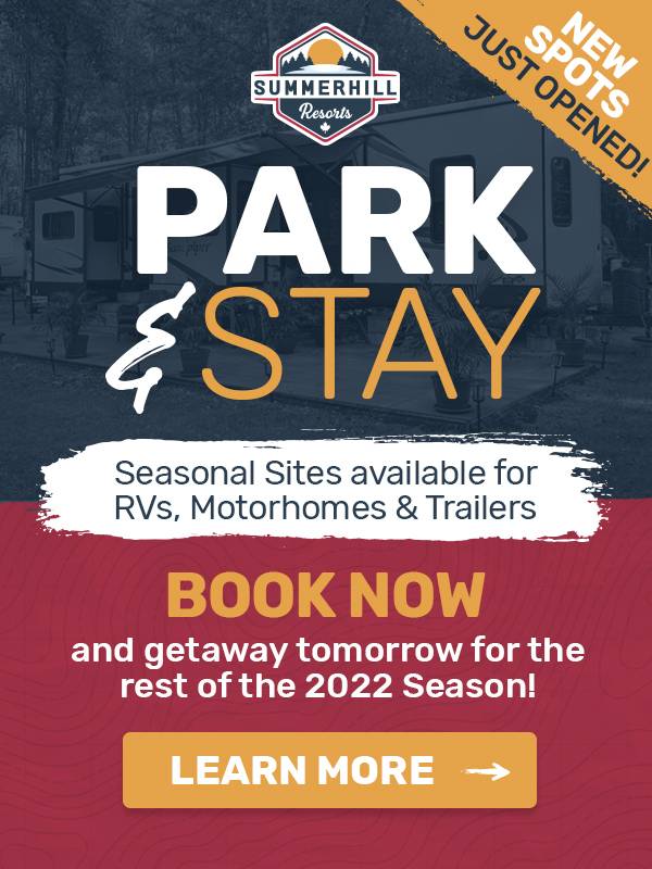 Park & Stay at Summerhill Resorts | Seasonal Sites Available for the 2022 Season for your RV, Trailer, Motorhome!